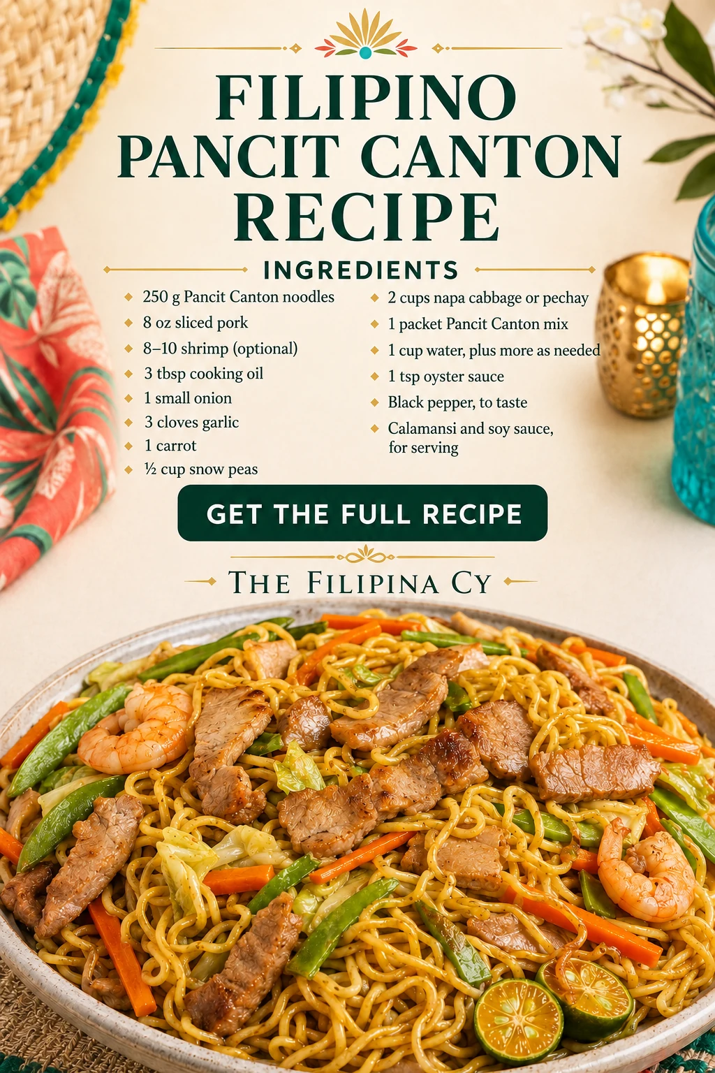 Pinterest graphic for Filipino Pancit Canton with pork, shrimp, vegetables, an ingredient list, and a Get the Full Recipe call to action.