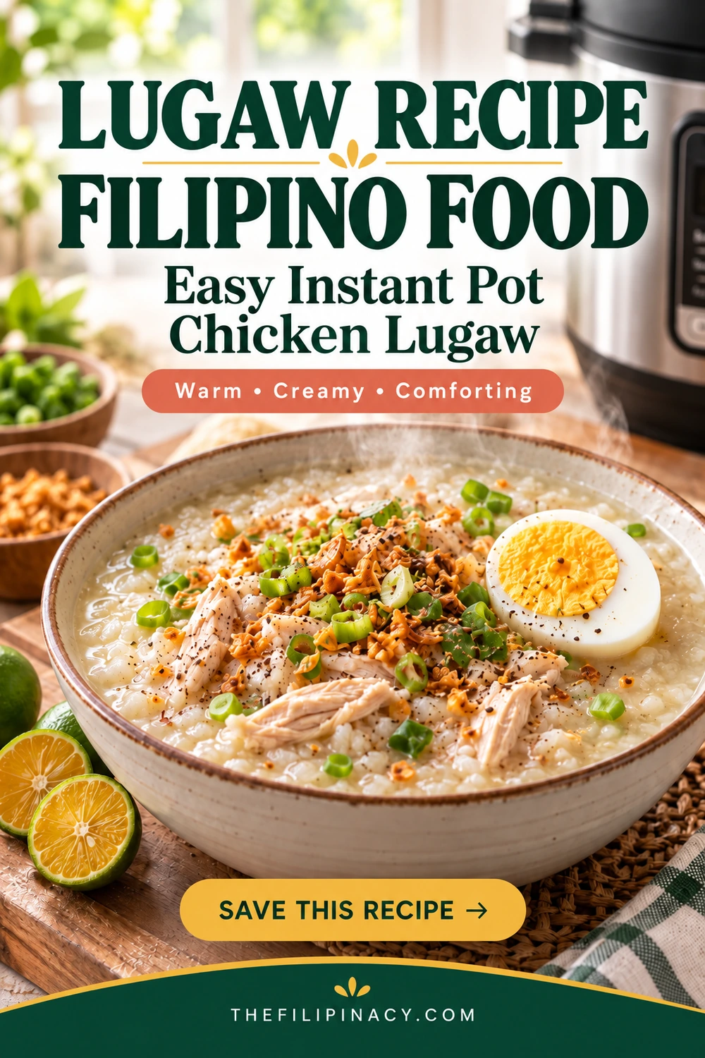 Creamy Filipino chicken lugaw topped with tender chicken, crispy fried garlic, green onions, black pepper and hard-boiled egg, served with fresh calamansi and made in an Instant Pot.